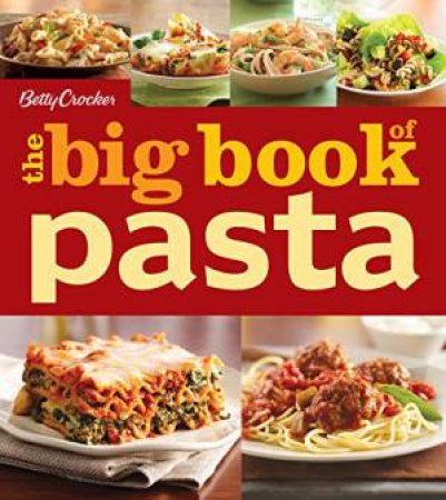 Betty Crocker Big Book of Pasta by BETTY CROCKER
