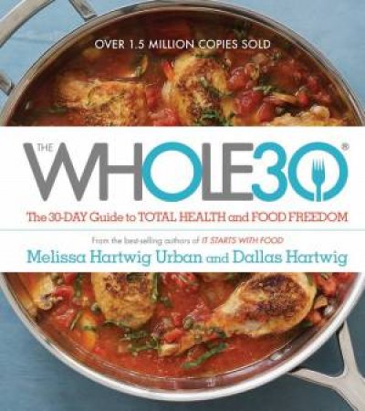 The Whole30 by Melissa Hartwig & Dallas Hartwig & Richard Bradford & Alexandra Grablewski