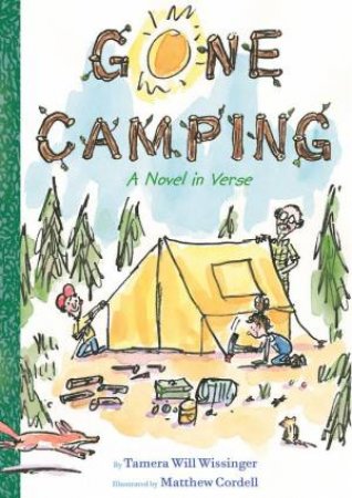 Gone Camping: A Novel In Verse by Tamera Will Wissinger & Matthew Cordell