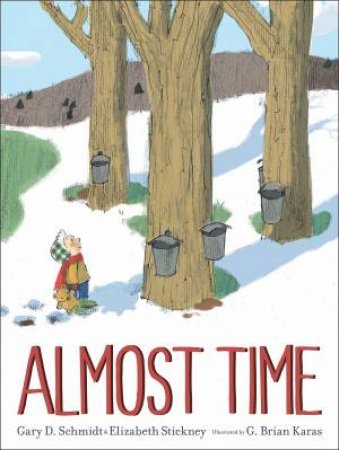 Almost Time by Gary D Schmidt, Elizabeth Stickney & Mr G Brian Karas