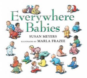 Everywhere Babies by Susan Meyers