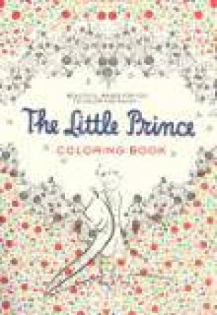 Little Prince Coloring Book: Beautiful Images for you to Color and Enjoy... by ANTOINE SAINT-EXUPERY