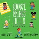 Goodbye Brings Hello A Book Of Firsts