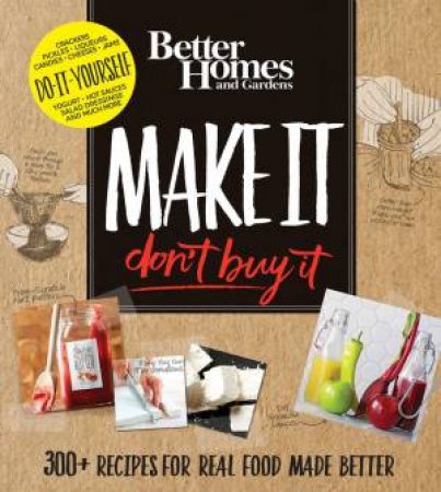 Better Homes and Gardens Make It, Don't Buy It by BH AND G
