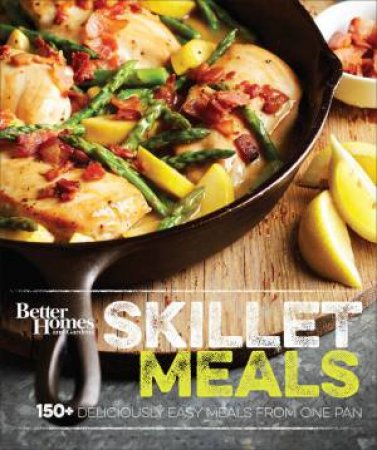 Better Homes and Gardens Skillet Meals by BH AND G