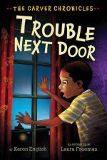 Carver Chronicles  Trouble Next Door Bk 4