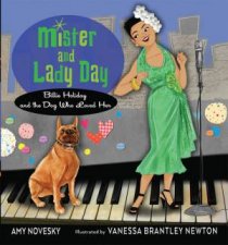 Mister and Lady Day Billie Holiday and the Dog Who Loved Her
