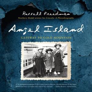 Angel Island: Gateway to Gold Mountain by FREEDMAN RUSSELL
