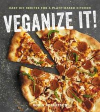 Veganize It Easy DIY Recipes For A PlantBased Kitchen