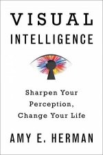 Visual Intelligence Sharpen Your Perception Change Your Life