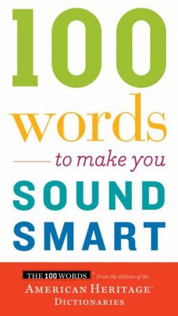 100 Words To Make You Sound Smart by Various