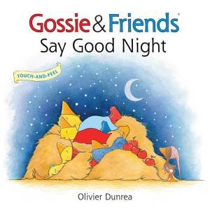 Gossie & Friends: Say Good Night by Olivier Dunrea