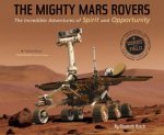 The Mighty Mars Rovers The Incredible Adventures Of Spirit And Opportunity
