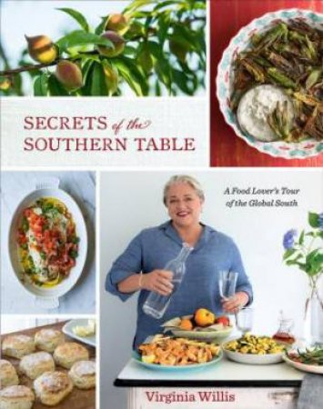 Secrets Of The Southern Table: A Food Lover's Tour Of The Global South by Virginia Willis