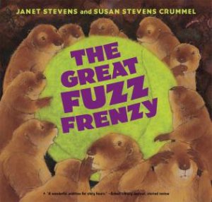 The Great Fuzz Frenzy by Susan Stevens Crummel & Janet Stevens