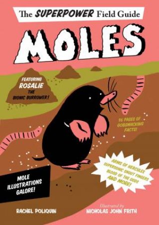 Superpower Field Guide: Moles by Rachel Poliquin & Nicholas John Frith