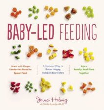 BabyLed Feeding The Real Baby Food Guide To Raising Happy Independent Eaters