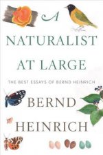 A Naturalist At Large The Best Essays Of Bernd Heinrich