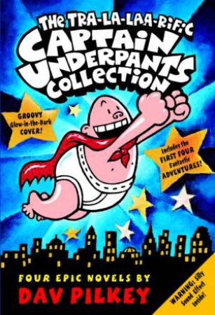 Tra-la-laa-rific Captain Underpants Collection - 4 books by Dav Pilkey