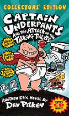 Captain Underpants And The Attack Of The Talking Toilets Collectors' Edition by Dav Pilkey