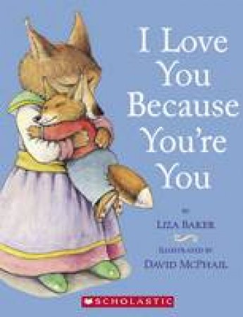 I Love You Because You're You by Liza Baker