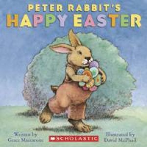 Peter Rabbit's Happy Easter by Grace Maccarone