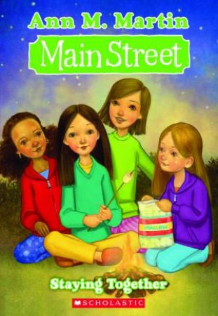 Main Street: 10 Staying Together by Ann M Martin