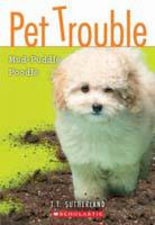 Mud-Puddle Poodle by T T Sutherland