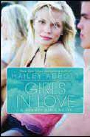 Girls In Love: A Summer Girls Novel by Hailey Abbott