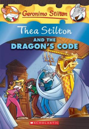 Thea Stilton And The Dragon's Code by Thea Stilton & Geronimo Stilton