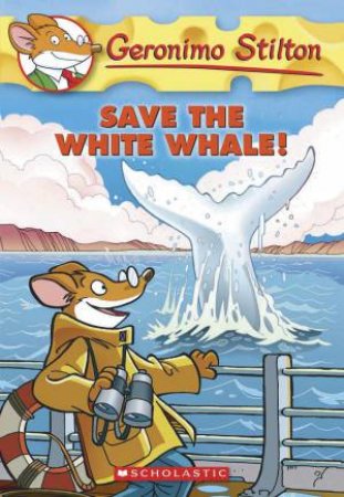 Save The White Whale! by Geronimo Stilton