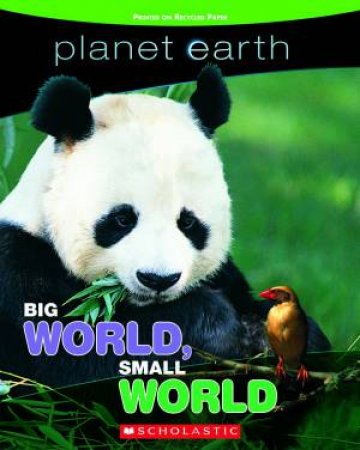 Planet Earth: Big World, Small World by Kris Hirschmann