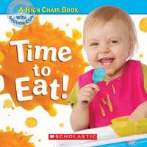 Time to Eat (suction cup to highchair) by Thom Wiley