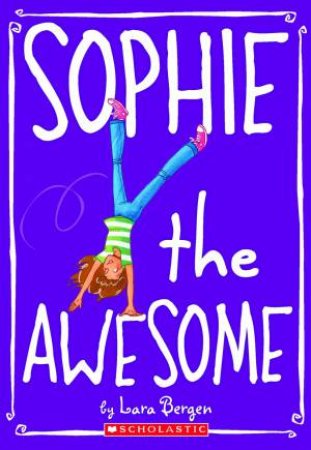 Sophie the Awesome by Lara Bergen