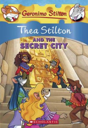 Thea Stilton And The Secret City by Thea Stilton & Geronimo Stilton