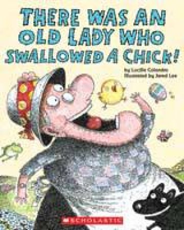 There Was an Old Lady Who Swallowed a Chick! by Lucille Colandro