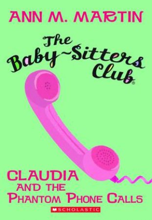 Claudia and The Phantom Phone Calls by Ann M Martin