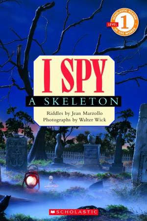 Scholastic Reader: Level 1 I Spy a Skeleton by Jean Marzollo
