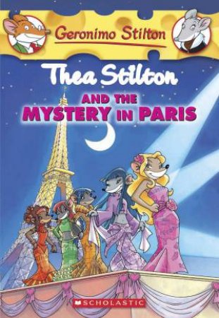 Thea Stilon And The Mystery In Paris by Thea Stilton & Geronimo Stilton