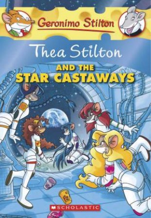 Thea Stilton And The Star Castaways by Thea Stilton & Geronimo Stilton