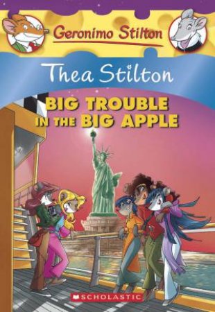 Big Trouble In The Big Apple by Thea Stilton & Geronimo Stilton