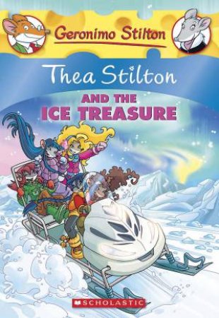 Thea Stilton And The Ice Treasure by Thea Stilton & Geronimo Stilton