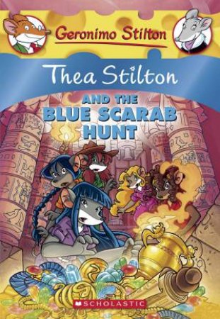 Thea Stilton And The Blue Scarab Hunt by Thea Stilton & Geronimo Stilton