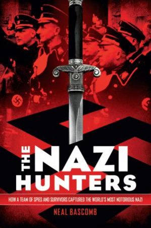 Nazi Hunters by Neal Bascomb
