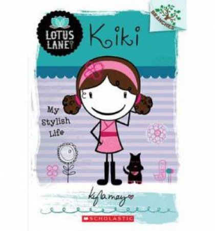 Lotus Lane: #1 Kiki - My Stylish Life by Kyla May