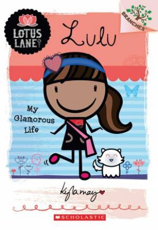 Lotus Lane 03 : Lulu My Glamorous Life by Kyla May