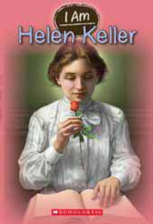I Am: 03 Helen Keller by Grace Norwich