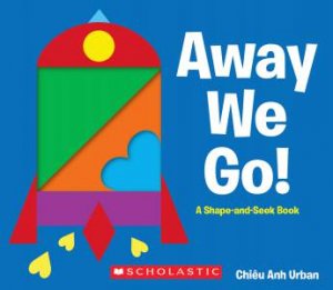 Away We Go! A Shape and Seek Book by Chieu Anh Urban