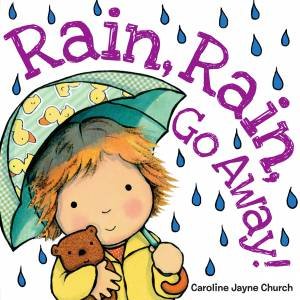 Rain, Rain, Go Away by Caroline,Jayn Church