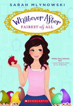 Whatever After: 01 Fairest of All by Sarah Mlynowski